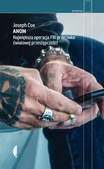 ANOM. NAJWIĘKSZA OPERACJA FBI PRZECIWKO ŚWIATOWEJ PRZESTĘPCZOŚCI, JOSEPH COX